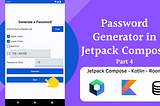 Create your Password Generator in Jetpack Compose | Part 4 | Save Password to Database