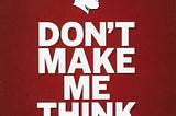 Book Review: Don’t Make me Think by Steve Krug
