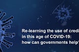 Re-learning the use of credit in times of COVID-19: how can governments help?