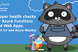 How to do health checks for Azure functions and Web Apps.