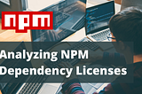 How I Analyzed All NPM Dependency Licenses in One Go