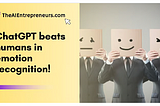 ChatGPT beats humans in emotion recognition!