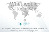 What Would Satoshi Say: A Decade Since Bitcoin Launched