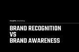 Brand recognition vs brand awareness — what’s the difference?
