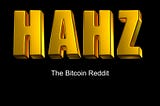 Hahz is the Bitcoin Nostr Reddit With Zap Payments For Upvoting, Downvoting & Paying Creators