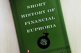 3 Takeaways from “A Short History of Financial Euphoria”