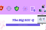 The Big 6-Q (Usecases on Quantum Computing)