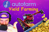 Yield Farming on the Binance Smart Chain with autofarm.network