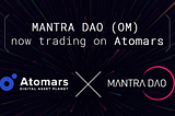 MANTRA DAO (OM) GETS LISTED ON ATOMARS