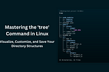 How to View, Customize and Save Tree-Like Directory Structure in Linux