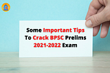 Some Important Tips To Crack BPSC Prelims 2021–2022 Exam