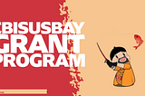 Introducing the Ebisu’s Bay Ecosystem Grant Program