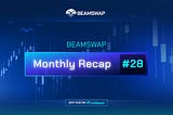 Beamswap monthly recap #28