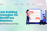 Link Building Strategies for WordPress Websites: Best Practices and Tips