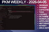 PKM Weekly — 2026–04–05