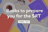 Books to prepare you for the SAT