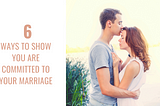 Want a Thriving Relationship? Focus on Committing to Your Marriage!