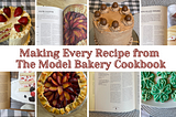Title card that reads “Making Every Recipe from The Model Bakery Cookbook” with pictures of two cakes, a plum galette, and four-leaf-clover sugar cookies