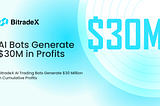 BitradeX‘s AiBot Generate $30 Million in Cumulative Profits, Showcasing Robust Market Performance