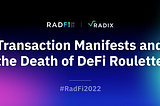 Transaction Manifests and the Death of DeFi Roulette | The Radix Blog | Radix DLT