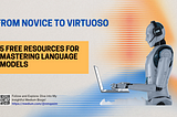 From Novice to Virtuoso: 5 Free Resources for Mastering Language Models