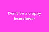 How to Run an Interview