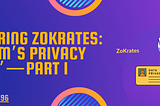 “Mastering ZoKrates: Ethereum’s Privacy Toolkit” — Part 1
