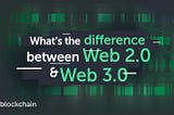 Web 2.0 vs. Web 3.0: What’s the Difference?