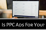 Is PPC Ads a profitable option?