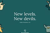 New levels. New devils.