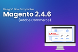 DesignO Now Compatible with Magento 2.4.6 ( Adobe Commerce)
