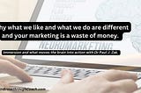 Why what we like and what we do are different and your marketing is a waste of money.