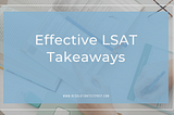 Effective LSAT Takeaways