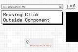 Vue Clicked Outside: Creating Custom Listener for Clicking Outside a Component