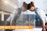 Are You Making these 5 Networking Mistakes?