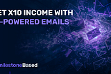 Get X10 Income with AI-powered emails