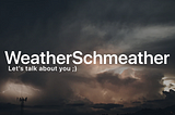 WeatherSchmeather