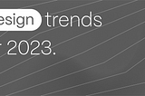 Design Trends 2023