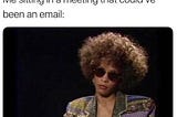 That Meeting Really Should’ve Been an Email