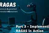 Demystifying RAGAS: A Deep Dive into Evaluating Retrieval-Augmented Generation Pipelines (Part 3…