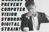 How Remote Workers can Prevent Computer Vision Syndrome/Digital Eye Strain!