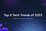 Top 5 Tech Trends of 2023
