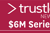 Breaking News: Glasswing Leads $6 Million Series Seed Investment In Trustle
