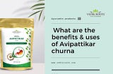What are the benefits & uses of Avipattikar churna
