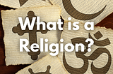 What is a Religion?