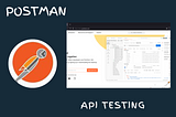 Postman for API testing