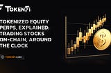 Tokenized Equity Perps, Explained: Trading Stocks On-Chain, Around The Clock