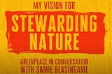 Stewarding Nature — a vision piece on future food systems for Greenpeace