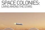 Space Colonies: Living Among the Stars