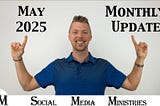 May 2025 Monthly Status Update For Social Media Ministries Progress Report